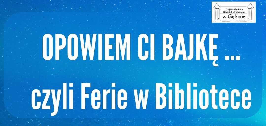 ,,Opowiem Ci bajkę…”. Ferie w Filii w Dobrzykowie