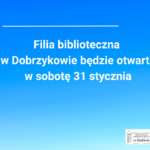 Filia biblioteczna w Dobrzykowie będzie otwarta w sobotę 31 stycznia