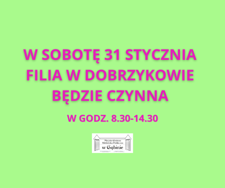 W sobotę 31 stycznia Filia w Dobrzykowie będzie czynna
