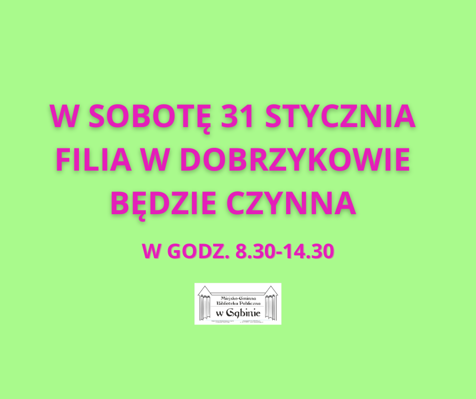 W sobotę 31 stycznia Filia w Dobrzykowie będzie czynna