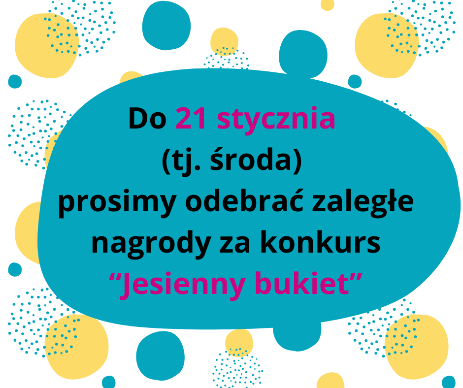 Wszystkim konkursowiczom przypominamy o odebraniu nagród za konkurs “Jesienny bukiet”