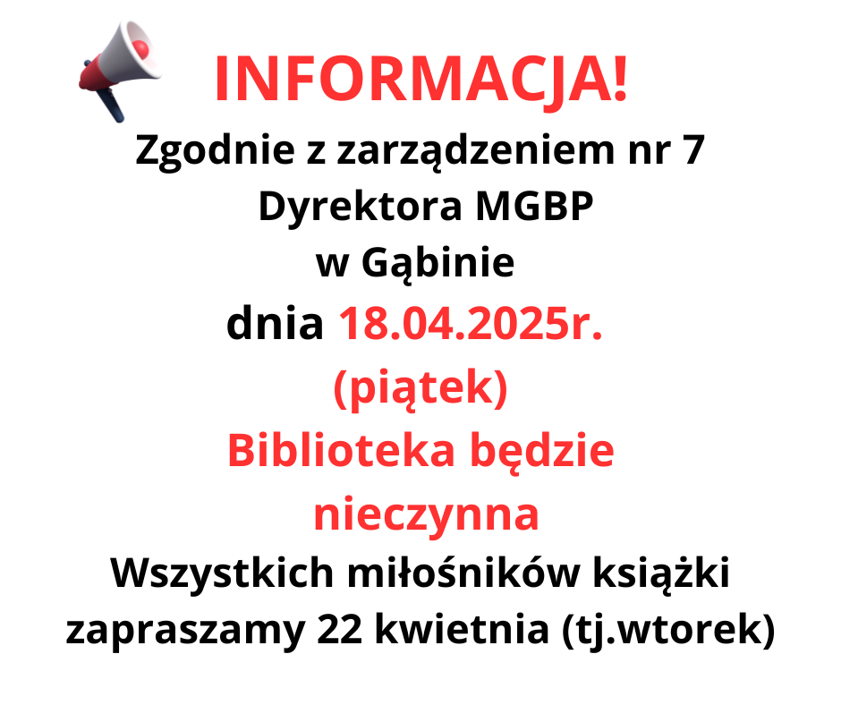 informacja_zgodnie_z_zarzadzeniem_dyrektora_mgbp_w_gabinie_w_dniu_18-04-2025r-_biblioteka_bedzie_nieczynna1.png