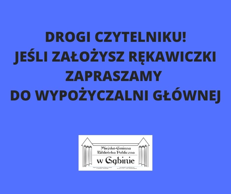 drogi-czytelniku-jesli-zalozysz-rekawiczki-zapraszamy-do-wypozyczalni-glownej-1633595813.jpg